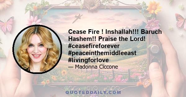 Cease Fire ! Inshallah!!! Baruch Hashem!! Praise the Lord! #ceasefireforever #peaceinthemiddleeast #livingforlove