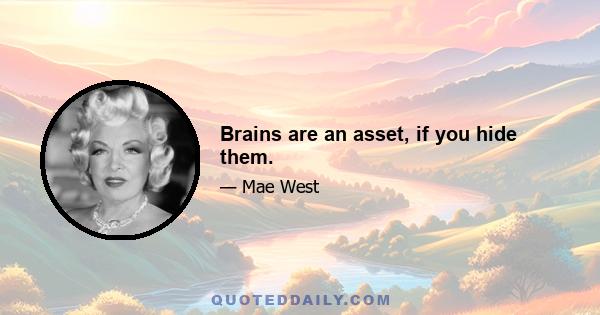 Brains are an asset, if you hide them.