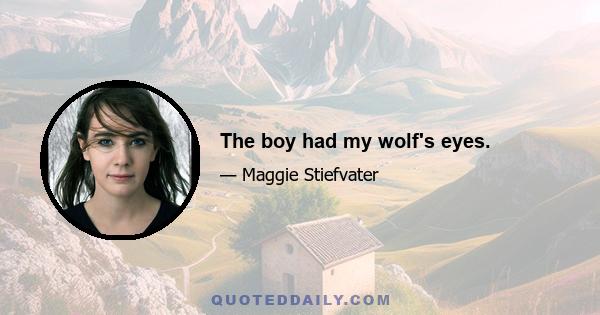 The boy had my wolf's eyes.