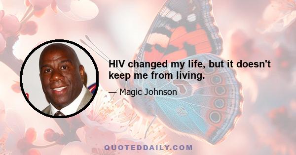 HIV changed my life, but it doesn't keep me from living.