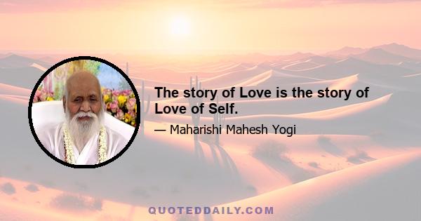 The story of Love is the story of Love of Self.