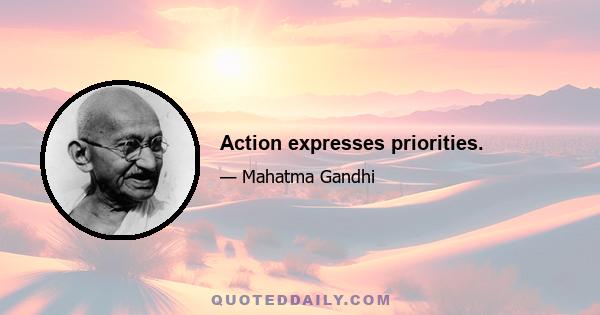 Action expresses priorities.