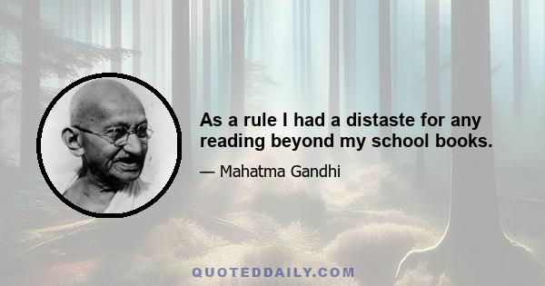 As a rule I had a distaste for any reading beyond my school books.