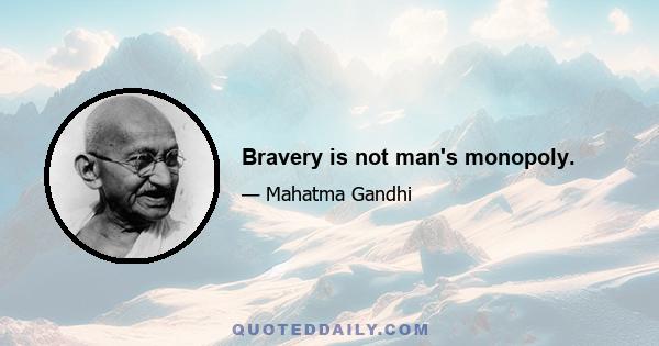 Bravery is not man's monopoly.