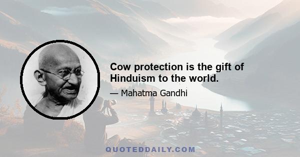 Cow protection is the gift of Hinduism to the world.