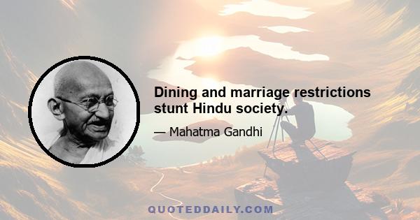 Dining and marriage restrictions stunt Hindu society.