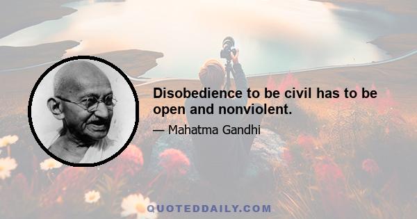 Disobedience to be civil has to be open and nonviolent.