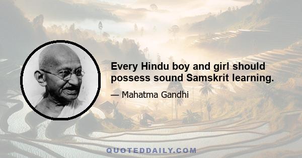 Every Hindu boy and girl should possess sound Samskrit learning.