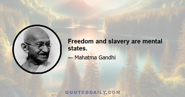 Freedom and slavery are mental states.