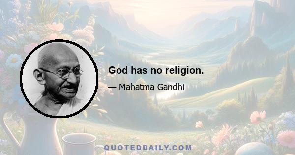 God has no religion.