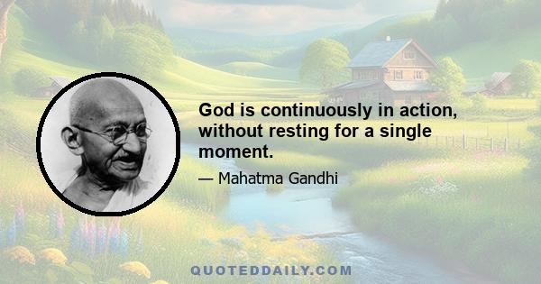 God is continuously in action, without resting for a single moment.