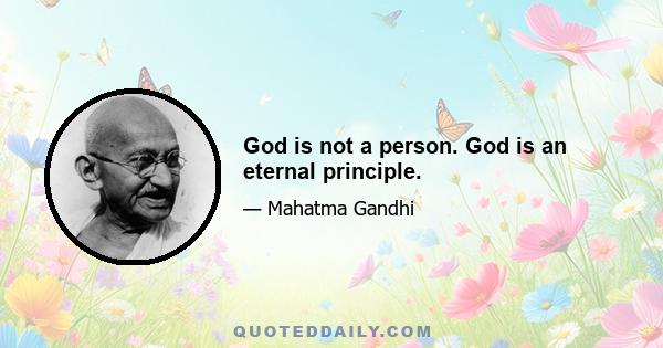 God is not a person. God is an eternal principle.