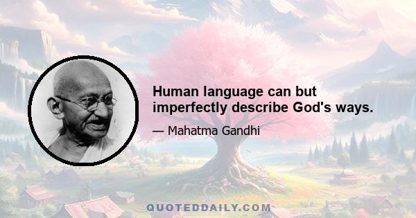 Human language can but imperfectly describe God's ways.