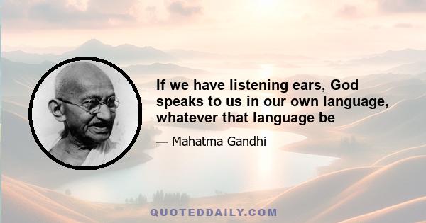 If we have listening ears, God speaks to us in our own language, whatever that language be