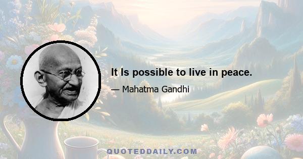 It Is possible to live in peace.