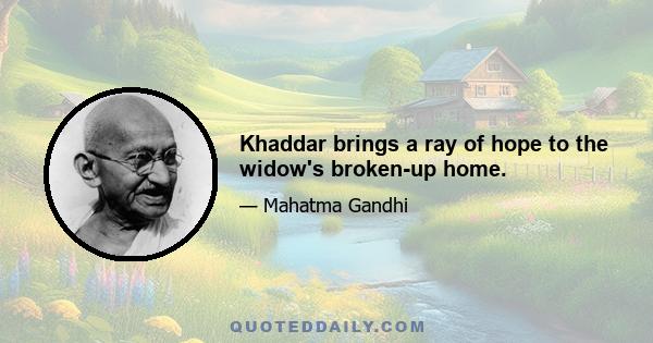 Khaddar brings a ray of hope to the widow's broken-up home.