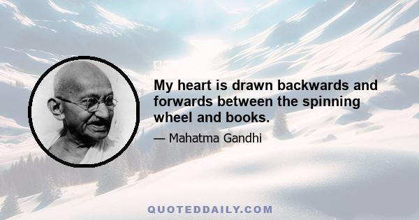 My heart is drawn backwards and forwards between the spinning wheel and books.