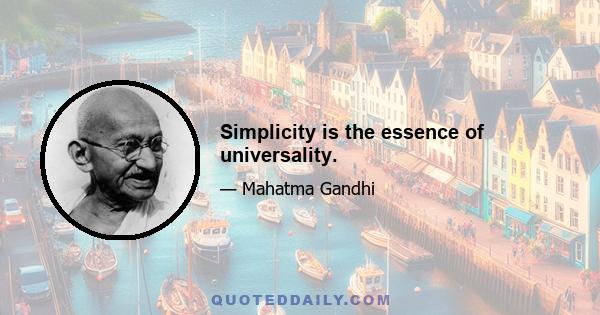 Simplicity is the essence of universality.