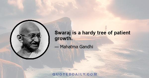 Swaraj is a hardy tree of patient growth.