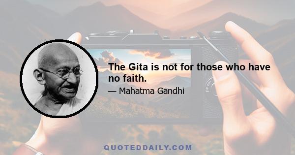 The Gita is not for those who have no faith.