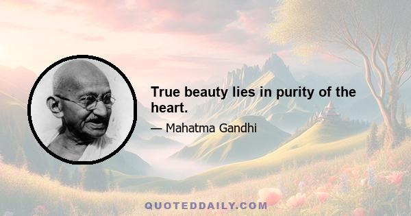 True beauty lies in purity of the heart.