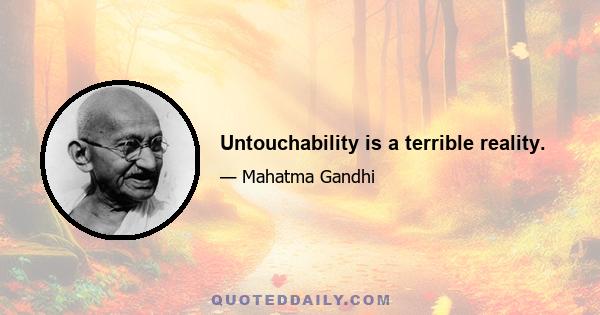 Untouchability is a terrible reality.