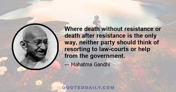 Where death without resistance or death after resistance is the only way, neither party should think of resorting to law-courts or help from the government.