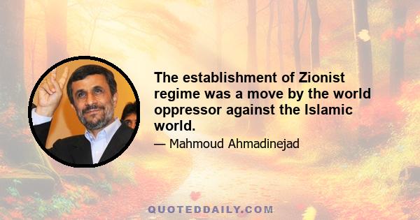 The establishment of Zionist regime was a move by the world oppressor against the Islamic world.