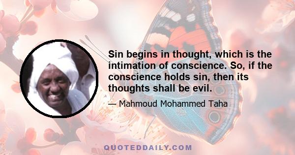 Sin begins in thought, which is the intimation of conscience. So, if the conscience holds sin, then its thoughts shall be evil.