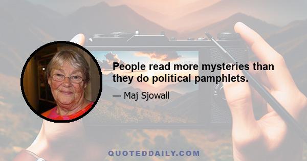 People read more mysteries than they do political pamphlets.