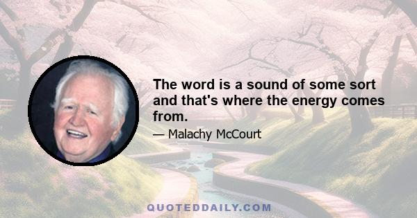 The word is a sound of some sort and that's where the energy comes from.