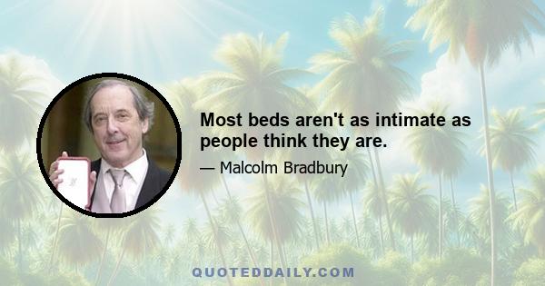 Most beds aren't as intimate as people think they are.