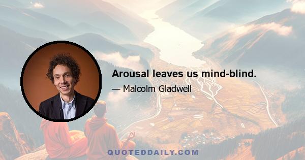 Arousal leaves us mind-blind.