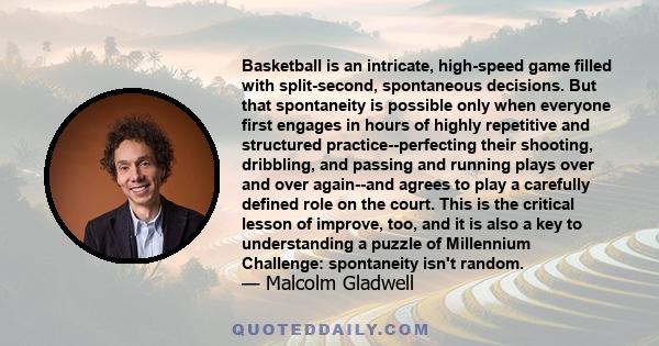 Basketball is an intricate, high-speed game filled with split-second, spontaneous decisions. But that spontaneity is possible only when everyone first engages in hours of highly repetitive and structured