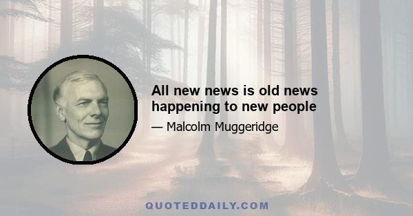 All new news is old news happening to new people