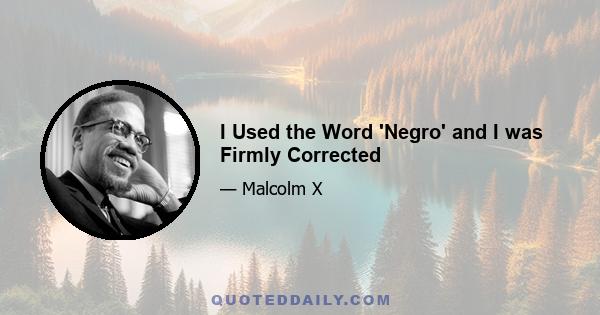 I Used the Word 'Negro' and I was Firmly Corrected