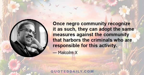 Once negro community recognize it as such, they can adopt the same measures against the community that harbors the criminals who are responsible for this activity.