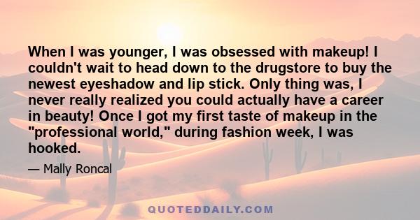 When I was younger, I was obsessed with makeup! I couldn't wait to head down to the drugstore to buy the newest eyeshadow and lip stick. Only thing was, I never really realized you could actually have a career in