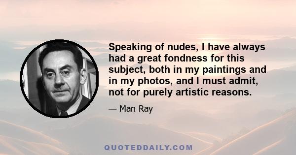 Speaking of nudes, I have always had a great fondness for this subject, both in my paintings and in my photos, and I must admit, not for purely artistic reasons.