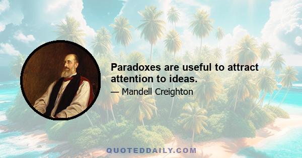 Paradoxes are useful to attract attention to ideas.