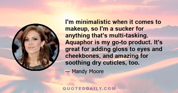 I'm minimalistic when it comes to makeup, so I'm a sucker for anything that's multi-tasking. Aquaphor is my go-to product. It's great for adding gloss to eyes and cheekbones, and amazing for soothing dry cuticles, too.