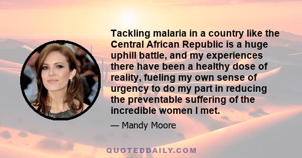 Tackling malaria in a country like the Central African Republic is a huge uphill battle, and my experiences there have been a healthy dose of reality, fueling my own sense of urgency to do my part in reducing the