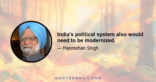 India's political system also would need to be modernized.