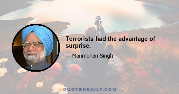 Terrorists had the advantage of surprise.