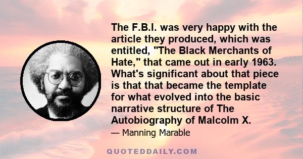 The F.B.I. was very happy with the article they produced, which was entitled, The Black Merchants of Hate, that came out in early 1963. What's significant about that piece is that that became the template for what