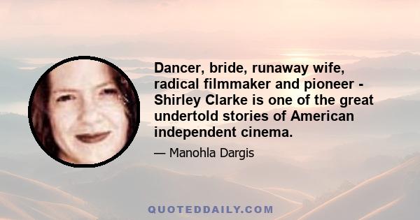 Dancer, bride, runaway wife, radical filmmaker and pioneer - Shirley Clarke is one of the great undertold stories of American independent cinema.