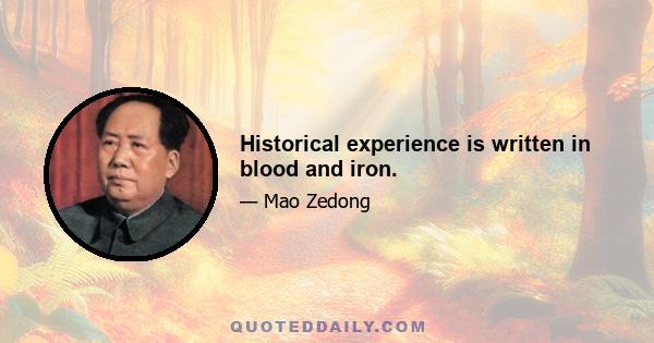 Historical experience is written in blood and iron.