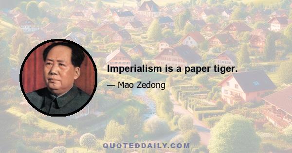 Imperialism is a paper tiger.