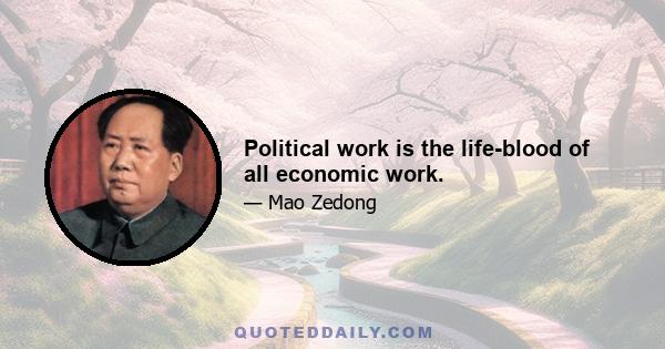 Political work is the life-blood of all economic work.