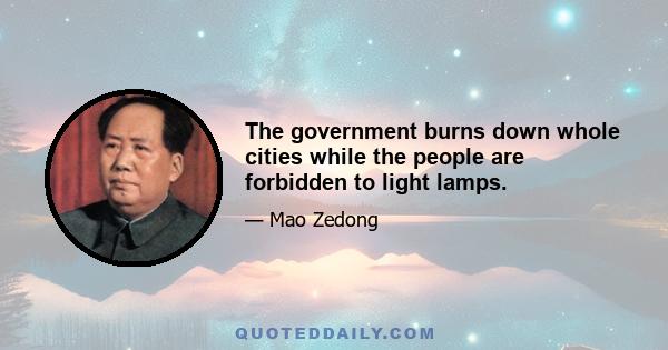 The government burns down whole cities while the people are forbidden to light lamps.